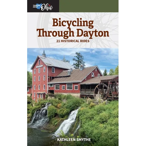 Bicycling Through Dayton: Twenty-One Historical Tours