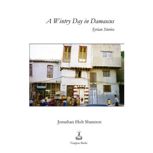 A Wintry Day in Damascus: Syrian Stories