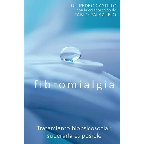 Fibromialgia: Tratamiento biopsicosocial: superarla es posible