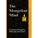 The Mongolian Mind: Essentials of Mongolian Philosophy and Culture