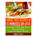 Daniel Fast Recipes in 15 Minutes or Less: Breakfast, Lunch, Appetizers, Dips, Seasoning, Lunch and Dinner Recipes