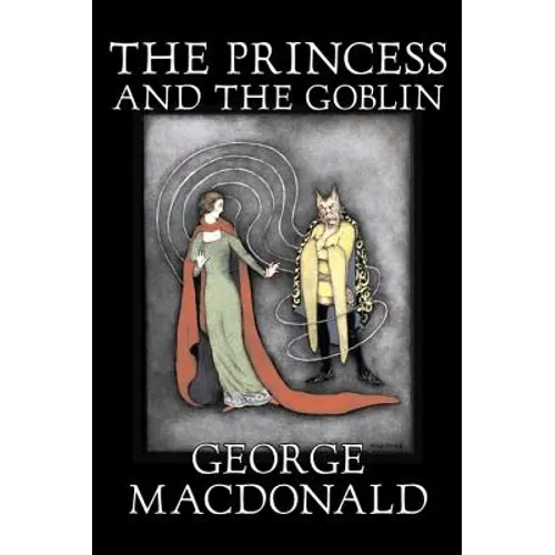The Princess and the Goblin by George Macdonald, Fiction, Classics, Action & Adventure