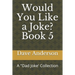 Would You Like a Joke? Book 5: A "Dad Joke' Collection