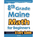 8th Grade Maine Math for Beginners: Standardized Testing and Home Schooling Study Guide