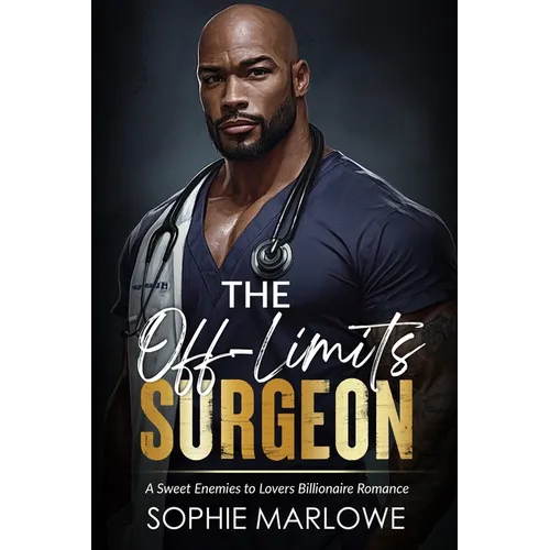 The Off-Limits Surgeon: A Sweet Enemies to Lovers Billionaire Romance