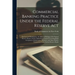 Commercial Banking Practice Under the Federal Reserve Act; the Law and Regulations, the Informal Rulings of the Federal Reserve Board, and the Opinion