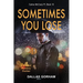 Sometimes You Lose: A Murder Mystery Thriller