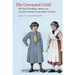 The Unwanted Child: The Fate of Foundlings, Orphans, and Juvenile Criminals in Early Modern Germany