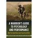 Warrior's Guide to Psychology and Performance: What You Should Know about Yourself and Others