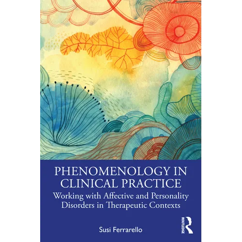 Phenomenology in Clinical Practice: Working with Affective and Personality Disorders in Therapeutic Contexts