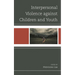 Interpersonal Violence Against Children and Youth