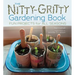The Nitty-Gritty Gardening Book: Fun Projects for All Seasons