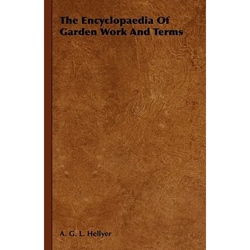 The Encyclopaedia Of Garden Work And Terms