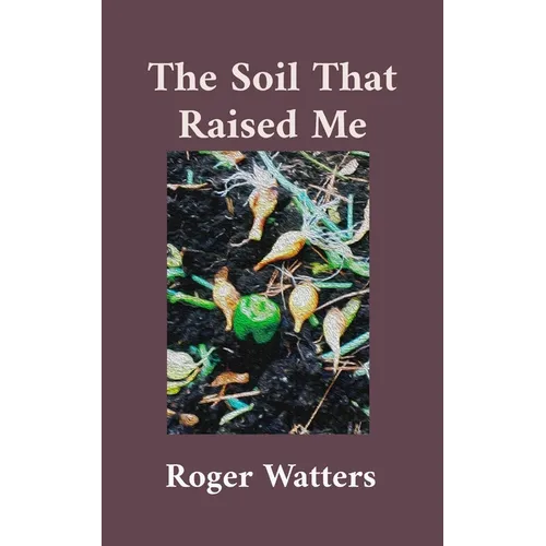 The Soil That Raised Me