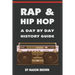 Rap and Hip Hop: A Day by Day History Guide