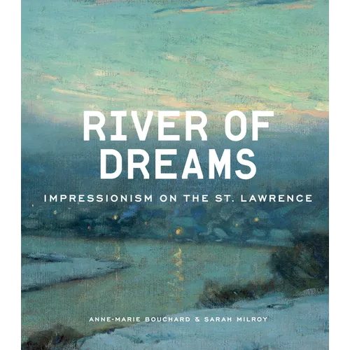 River of Dreams: Impressionism on the St. Lawrence