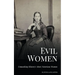 Evil Women: Unmasking History's Most Notorious Women