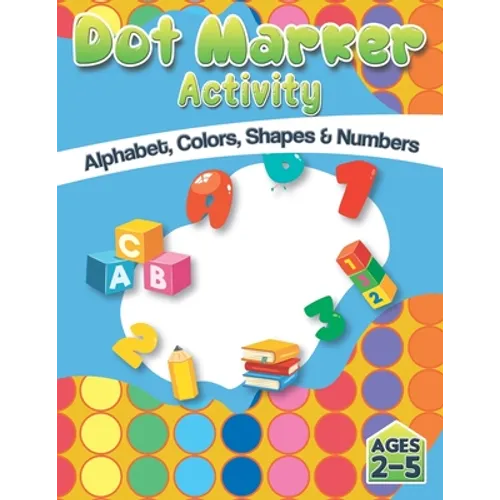 Dot Market Activity - Alphabet, Colors, Shapes, Numbers: Easy ABC Giant Jumbo Paint Dauber Activity Book For Kids, Toddler, Preschool And Kindergarten