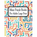 Maze Puzzle Books for Adults Large Print: Suitable for all levels from beginner to expert, from teenagers to senior citizens.