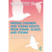 Freeing Children and Young Adults from Shame, Scales, and Stigma: A Practical Guide for Parents, Teachers, and Clinicians