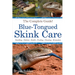 Blue-Tongued Skink Care: The Complete Guide to Caring for and Keeping Blue-tongued Skinks as Pets