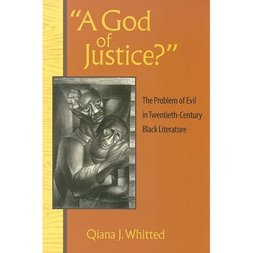 A God of Justice?: The Problem of Evil in Twentieth-Century Black Literature