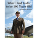 What I had to do, to be 100 Years Old