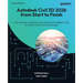 Autodesk Civil 3D 2026 from Start to Finish - Second Edition: Learn dynamic, automation-led workflows and intelligent tools for modern civil infrastru