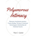 Polyamorous Intimacy: Polysecure Attachments practices, Trauma Healing, Thriving in Consensual Nonmonogamy Relationship and Emotional Securi