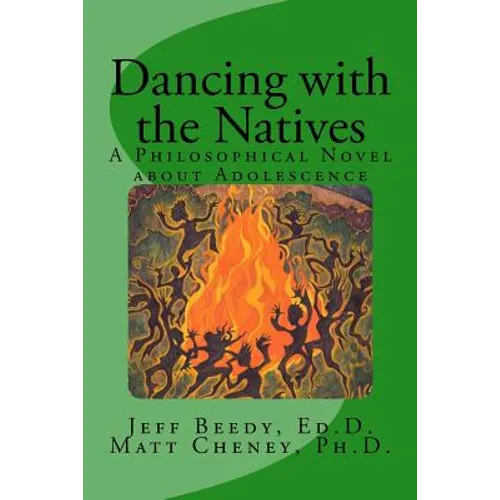 Dancing with the Natives: A Philosophical Novel about Adolescence