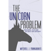 The Unicorn Problem: Philosophy, Faith, and the Quest for Certainty