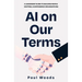 AI on Our Terms: A Leadership Guide to Building People Centred, AI Empowered Organisations