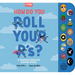 How Do You Roll Your R'S?: A Spanish-English Vocabulary and Sound Book for Kids 2-5