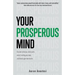 Your Prosperous Mind: Discover What You Really Want, What's Holding You Back, and How to Get New Results