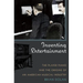 Inventing Entertainment: The Player Piano and the Origins of an American Musical Industry