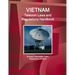 Vietnam Telecom Laws and Regulations Handbook - Strategic Information, Laws, Regulations, Contacts