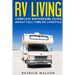RV Living: Complete Motorhome Guide About Full-time RV Lifestyle - Exclusive 99 Tips And Hacks For Beginners In RVing And Boondoc
