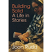 Building Solid: A Life in Stories