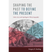 Shaping the Past to Define the Present: Luke-Acts and Apologetic Historiography