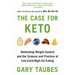 The Case for Keto: Rethinking Weight Control and the Science and Practice of Low-Carb/High-Fat Eating