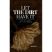 Let the Dirt Have It: A Backwoods Grimoire for the Soft and the Furious