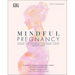 Mindful Pregnancy: Meditation, Yoga, Hypnobirthing, Natural Remedies and Nutrition