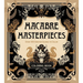 Macabre Masterpieces: Over 100 Sinister Scenes to Color Coloring Book