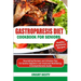 Gastroparesis Diet Cookbook for Seniors: Nourishing Recipes and Lifestyle Tips for Gentle Digestion and Improved Well-Being; A Comprehensive Guide