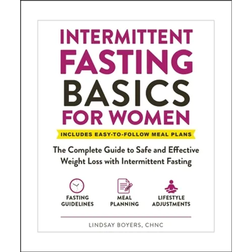 Intermittent Fasting Basics for Women: The Complete Guide to Safe and Effective Weight Loss with Intermittent Fasting