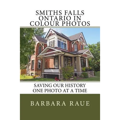 Smiths Falls Ontario in Colour Photos: Saving Our History One Photo at a Time