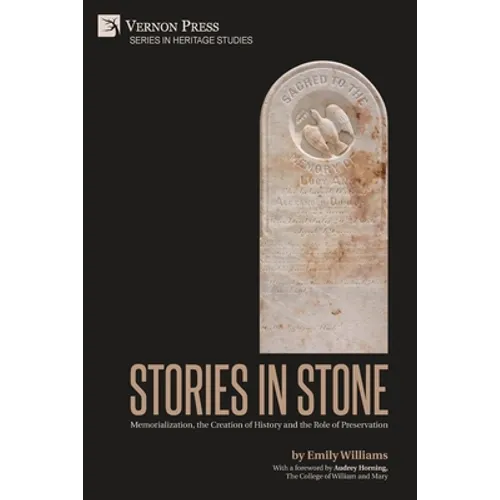 Stories in Stone: Memorialization, the Creation of History and the Role of Preservation