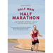 Half Man, Half Marathon: How Running Improves Fitness, Fun and Mental Health