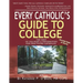 Every Catholic's Guide to College: The Best Colleges & Universities for Practicing Catholics, 2019
