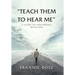 "Teach Them to Hear Me": A Guide To Conversing With God
